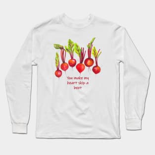 You make my heart skip a beet - funny quote beetroot Long Sleeve T-Shirt